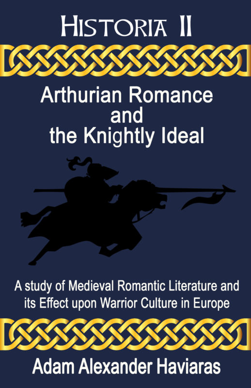 Arthurian Romance and the Knightly Ideal: A study of Medieval Romantic Literature and its Effect upon Warrior Culture in Europe