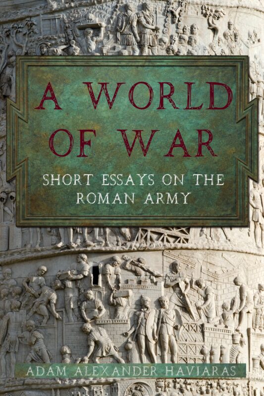A World of War: Short Essays on the Roman Army